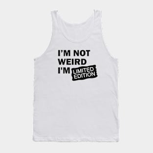 I’m Not Weird I'm Limited Edition Tank Top